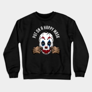 put on a happy mask Crewneck Sweatshirt